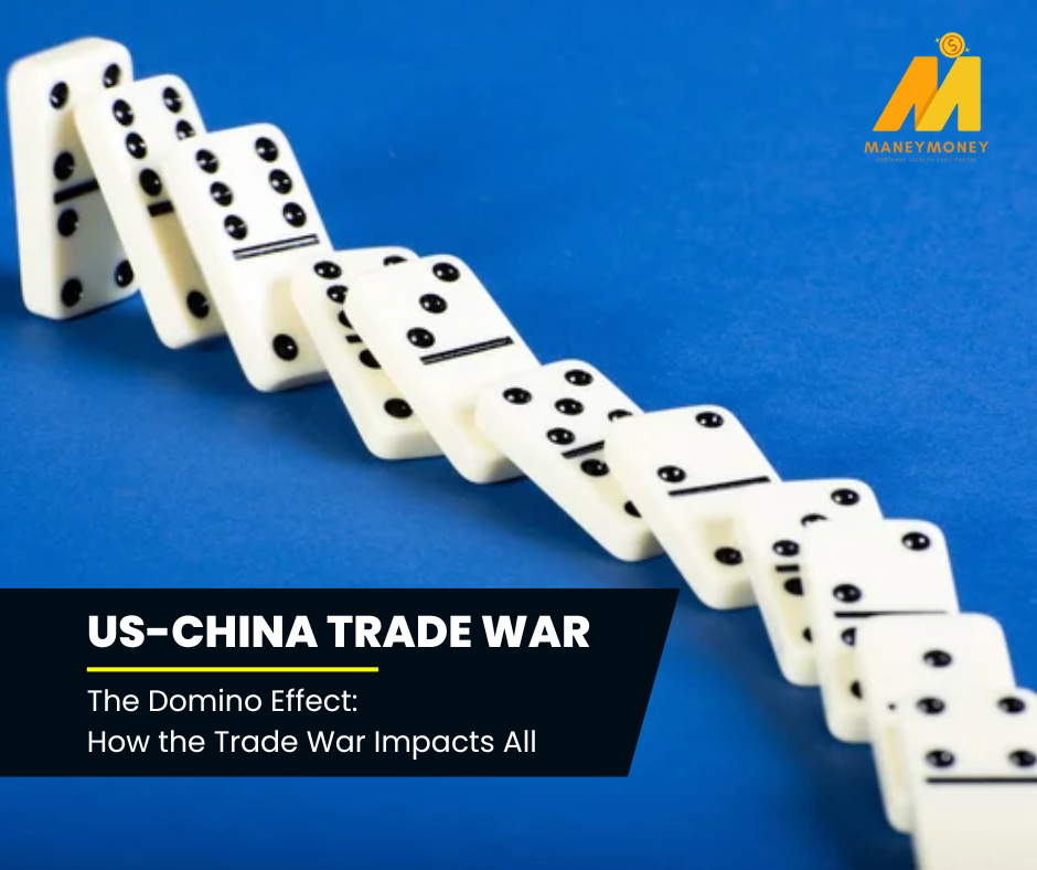 The Domino Effect : How US-China Trade War Impacts All